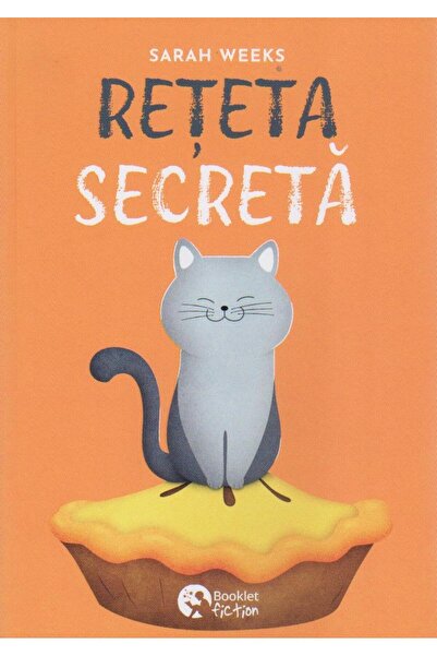 Editura Booklet Fiction Reteta secreta, Sarah Weeks