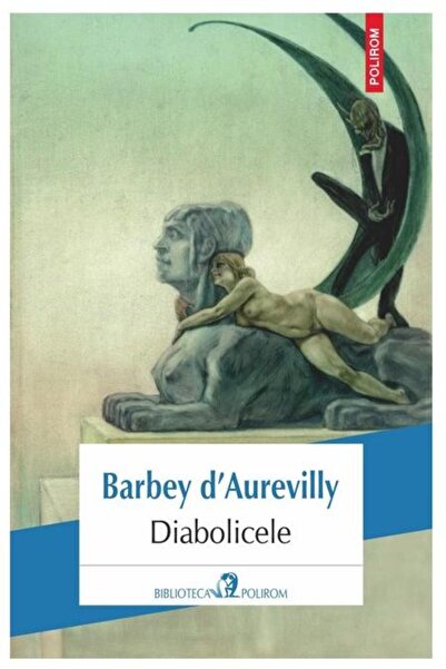 Editura Polirom Diabolicele, Barbey D Aurevilly
