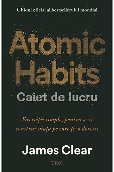 Editura Trei Atomic Habits. Caiet de lucru. Exercitii simple pe