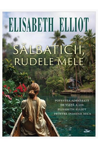 Editura Scriptum The Savages, My Kin, Elisabeth Elliot