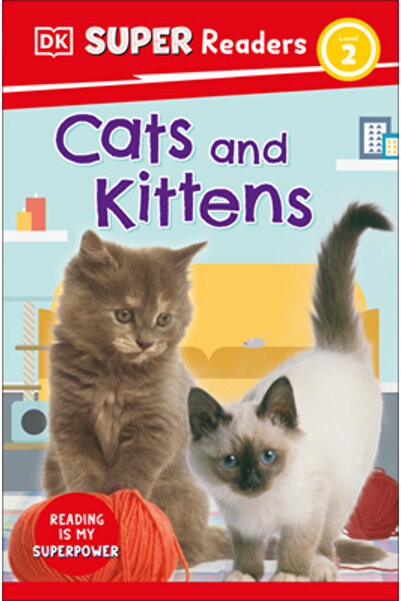 Dk Pub DK Super Readers Level 2: Cats and Kittens