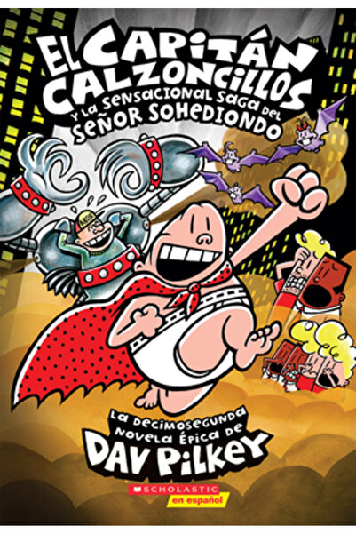 Scholastic Bk Services El Capitan Calzoncillos și La Sensacional Saga del Sen...