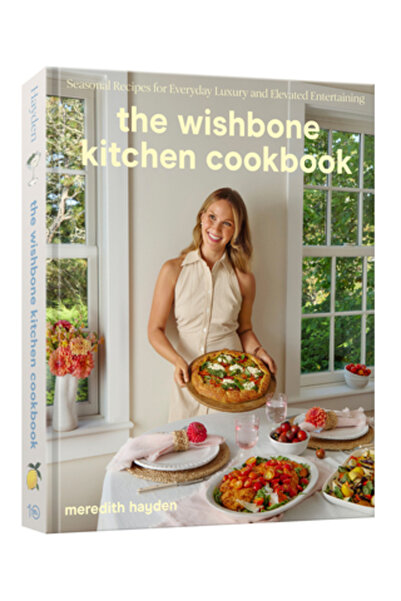 Ten Speed Pr Cartea de bucate Wishbone Kitchen: Rețete de sezon pentru luxul ...
