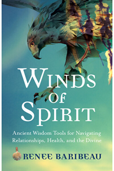 Hay House Vânturi ale Spiritului: Instrumente antice de înțelepciune pentru n...