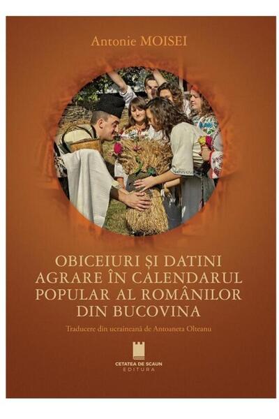 Editura Cetatea de Scaun Obiceiuri si datini agrare in calendarul popular a