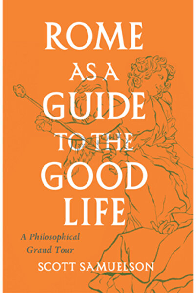 Univ Of Chicago Pr Roma ca ghid către o viață bună: Un mare tur filosofic