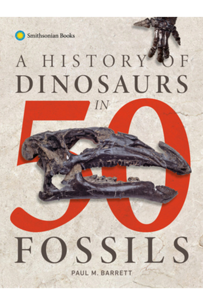 Smithsonian Inst Pr O istorie a dinozaurilor în 50 de fosile