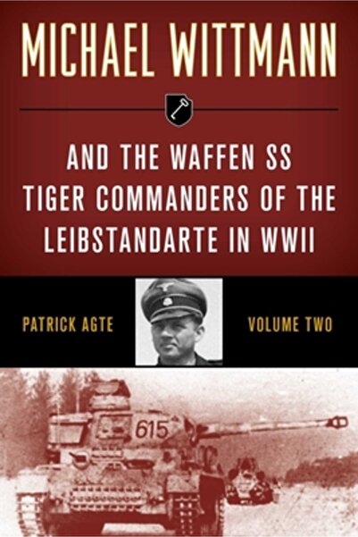 Stackpole Co Michael Wittmann și comandanții Waffen SS Tiger din cadrul Leibs...