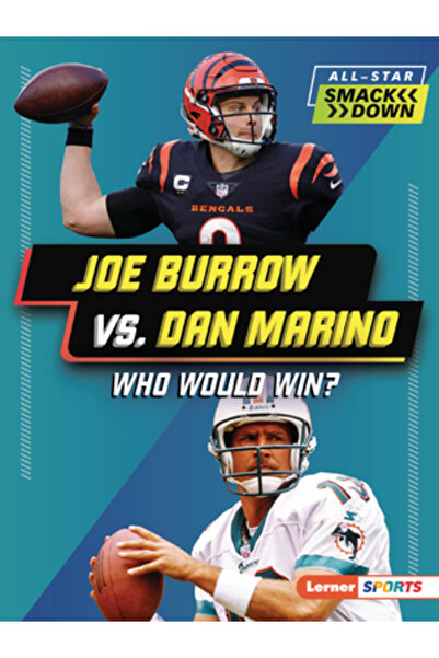 Lerner Pubn Joe Burrow vs. Dan Marino: Cine ar câștiga?
