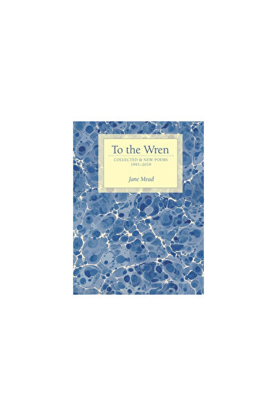 Alice James Books To the Wren: Collected & New Poems