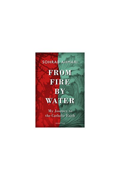Ignatius Pr Din foc, prin apă: Călătoria mea către credința catolică