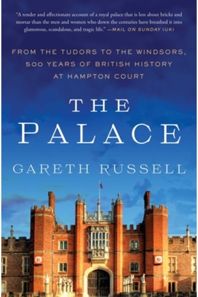 Atria The Palace: From the Tudors to the Windsors, 500 Years of British Histo...