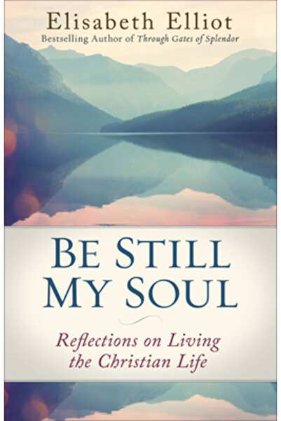 Fleming H Revell Co Be Still My Soul: Reflections on Living the Christian Life
