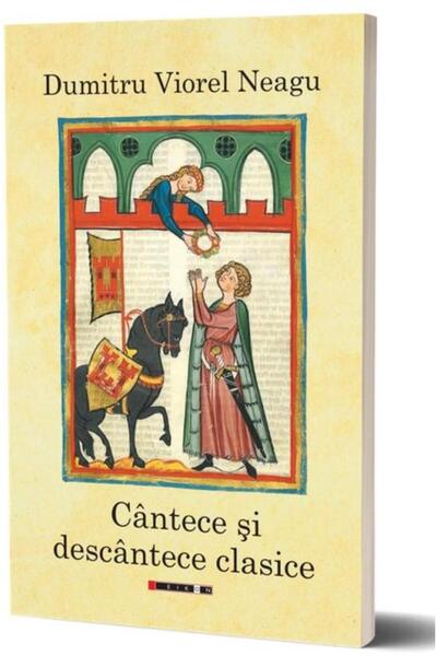 Editura Eikon Cantece si descantece clasice, Dumitru Viorel Neag