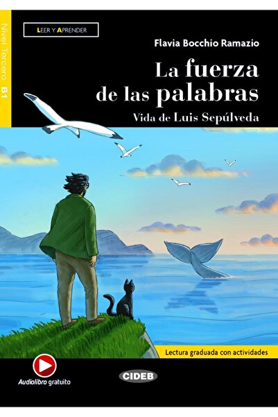 Cideb La fuerza de las cuvinte. Vida de Luis Sepulveda,