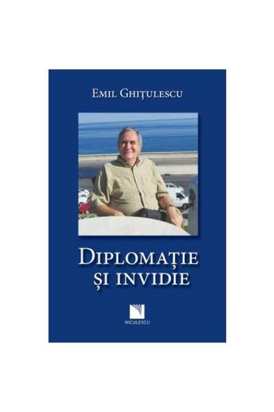 Editura Niculescu Diplomacy and envy, Emil Ghitulescu
