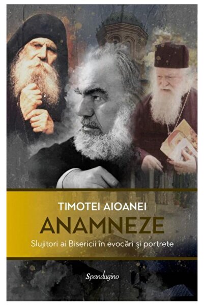 Editura Spandugino Anamnesis. Servants of the Church in evocations and prayers