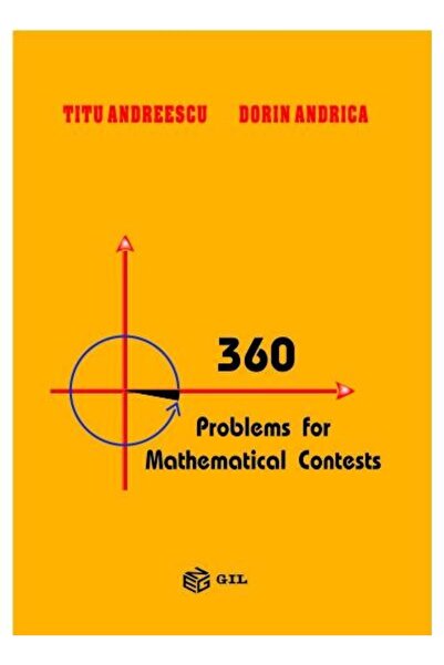 Gil 360 Problems for Mathematical Contests, Dorin Andr