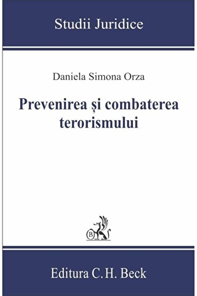 Editura CH Beck Prevenirea si combaterea terorismului, Daniela Sim