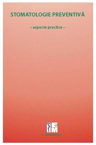 Editura Medicala Stomatologie preventiva - aspecte practice, Roxana