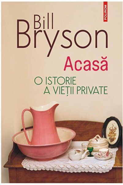 Editura Polirom Acasa. O istorie a vietii private (editia 2023), B
