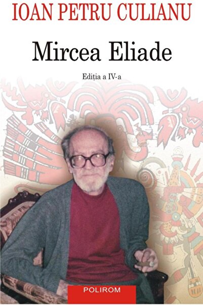 Editura Polirom Mircea Eliade (Editia a IV-a integral revizuita),