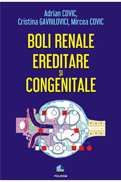 Editura Polirom Boli renale ereditare si congenitale, Mircea Covic