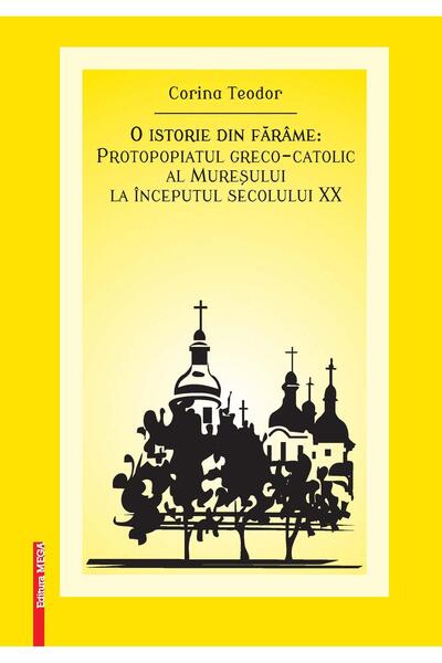 Editura Mega O istorie din farame. Protopopiatul greco-catolic