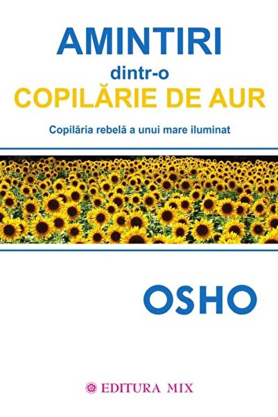Editura Mix Amintiri dintr-o copilarie de aur. Copilaria rebel