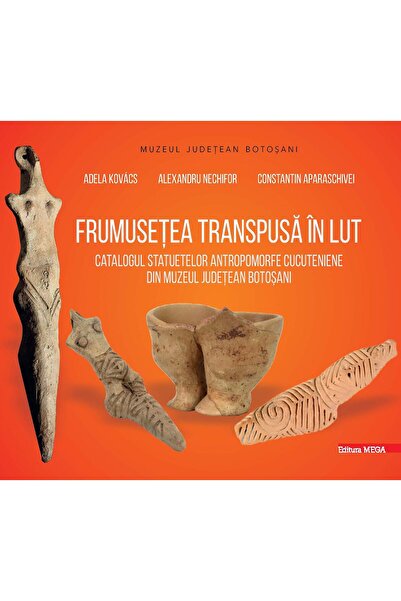 Editura Mega Frumusetea transpusa in lut. Catalogul statuetelor