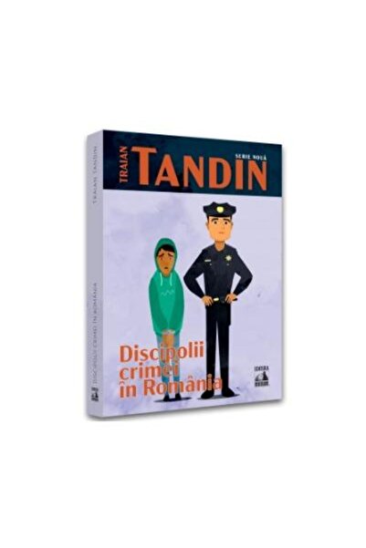 Editura Neverland Discipolii crimei in Romania, Traian Tandin