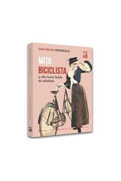 Editura Neverland Mita Biciclista si alte femei fatale de altadata,