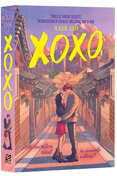 Editura Epica XOXO. Idols and secret loves. The embodiment of the dream