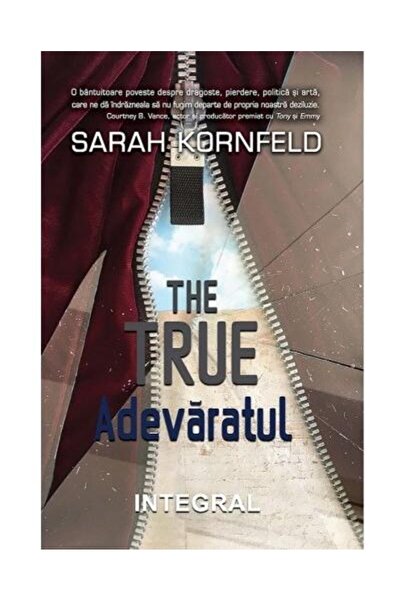 Editura Integral The true. Adevaratul, Sarah Kornfeld