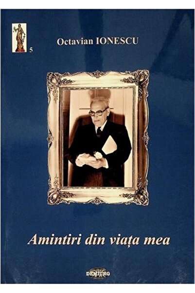 Editura Demiurg Memories of my life, Octavian Ionescu