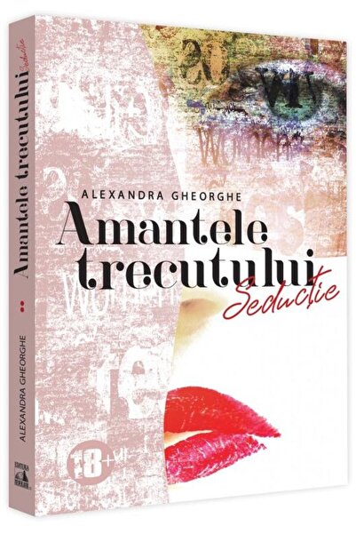 Editura Neverland Amantele trecutului. Seductie, 18+. Volumul 2, Ale