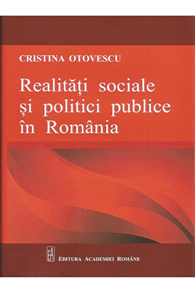 Editura Academiei Romane Realitati sociale si politici publice in Romania,