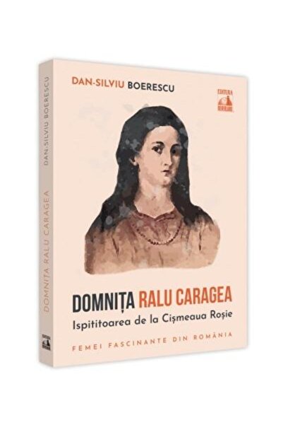 Editura Neverland Domnita Ralu Caragea, ispititoarea de la Cismeaua