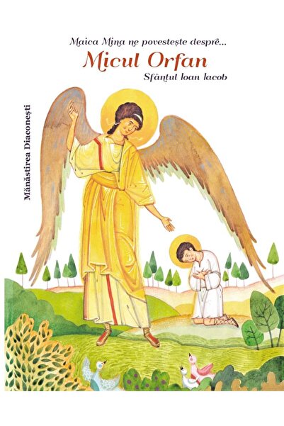 Editura Bonifaciu Maica Mina ne povesteste despre ... Micul Orfan Sf