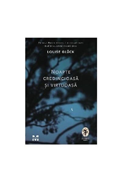 Editura Pandora M Noapte credincioasa si virtuoasa, Louise Gluck