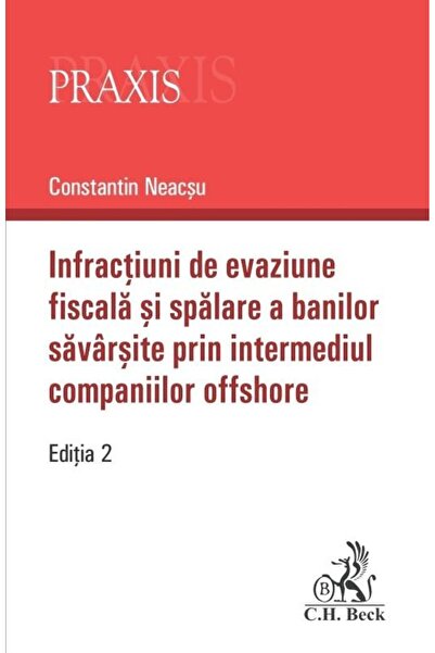 Editura CH Beck Infractiuni de evaziune fiscala si spalare a banil