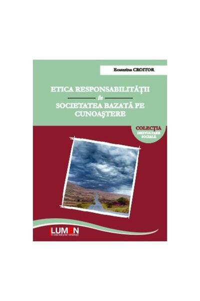 Editura Lumen Etica responsabilitatii in societatea bazata pe cu