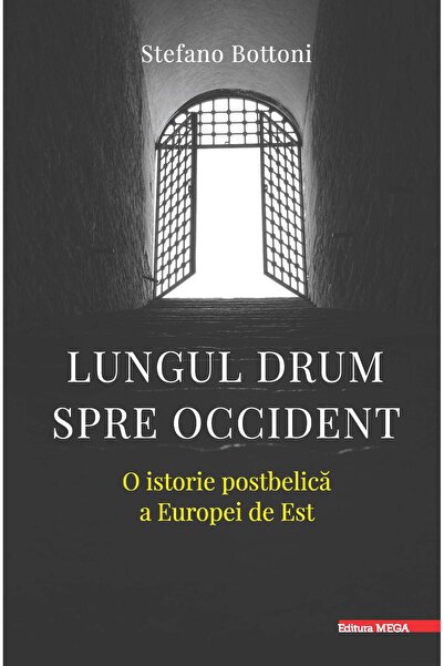 Editura Mega The Long Road to the West: A Postwar History of