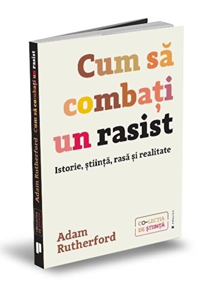 Editura Publica Cum sa combati un rasist. Istorie, stiinta, rasa s