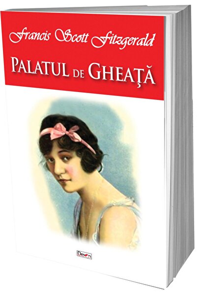 Editura Dexon Palatul de gheata, Francis Scott Fitzgerald