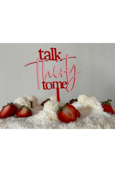 LİYA3D Talk Thirty To Me Pasta Süsü – 30 Yaş Doğum Günü Cake Topper