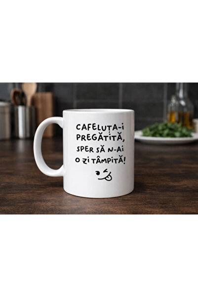 CumparaSMART Cană personalizată, Căfeluța-i pregătită, sper să n-ai o zi tâmp...