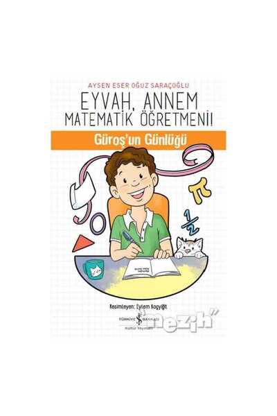 TÜRKİYE İŞ BANKASI KÜLTÜR YAYINLARI Eyvah, Annem Matematik Öğretmeni