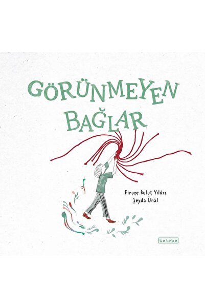 Ketebe Görünmeyen Bağlar - Firuze Bulut Yıldız