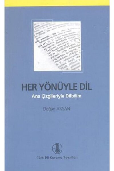 Türk Tarih Kurumu Yayınları Her Yönüyle Dil-Prof. Dr. Doğan AKSA